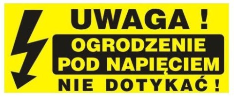 TABLICA 23*10CM UWAGA! OGRODZENIE POD NAPIĘCIEM NIE DOTYKAĆ TABLICA 23*10CM UWAGA! OGRODZENIE POD NAPIĘCIEM NIE DOTYKAĆ